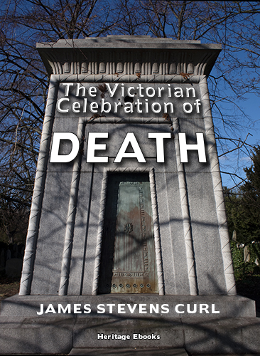 The Victorian Celebration of Death by James Stevens Curl